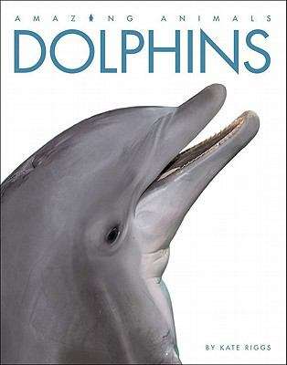 Dolphins (Amazing Animals Series)