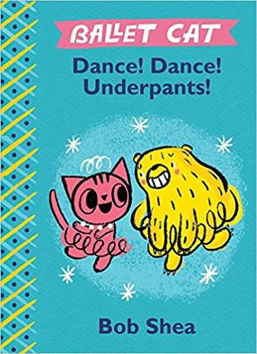 Book cover of Dance! Dance! Underpants! (Ballet Cat)