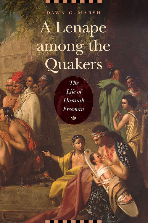 Book cover of A Lenape among the Quakers: The Life of Hannah Freeman