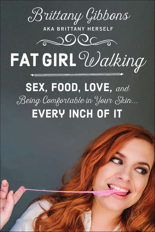 Book cover of Fat Girl Walking: Sex, Food, Love, and Being Comfortable in Your Skin . . . Every Inch of It