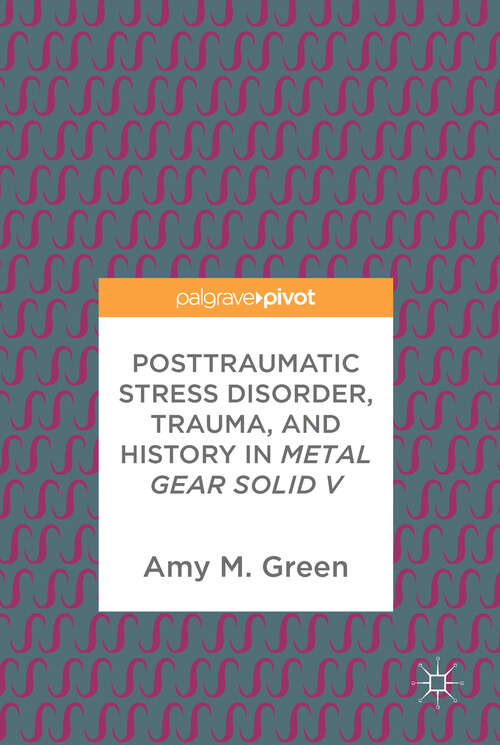 Book cover of Posttraumatic Stress Disorder, Trauma, and History in Metal Gear Solid V