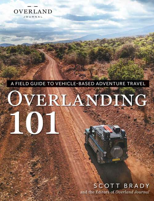 Book cover of Overlanding 101: A Field Guide to Vehicle-Based Adventure Travel (Overland Journal)