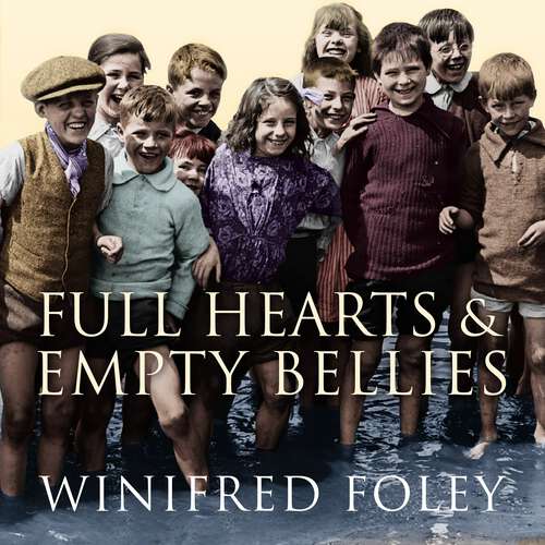 Book cover of Full Hearts And Empty Bellies: A 1920s Childhood from the Forest of Dean to the Streets of London