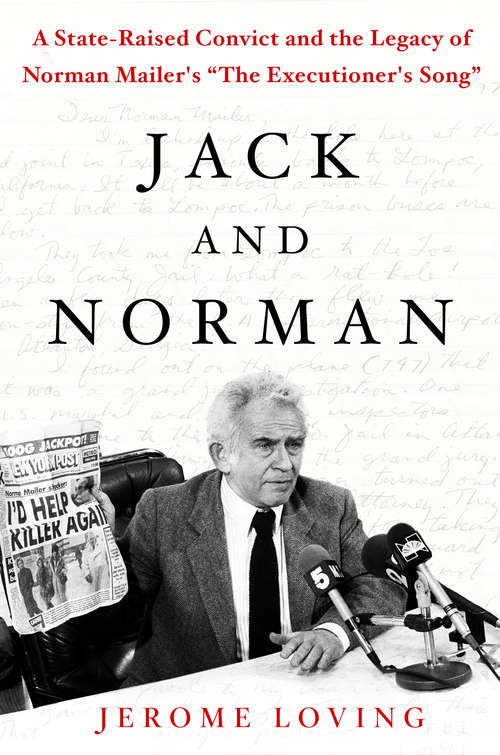 Book cover of Jack and Norman: A State-Raised Convict and the Legacy of Norman Mailer's "The Executioner's Song"