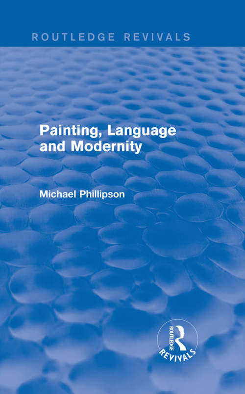Book cover of Routledge Revivals: Painting, Language and Modernity (1985)