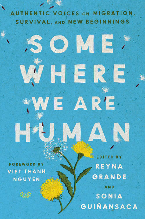 Book cover of Somewhere We Are Human: Authentic Voices on Migration, Survival, and New Beginnings
