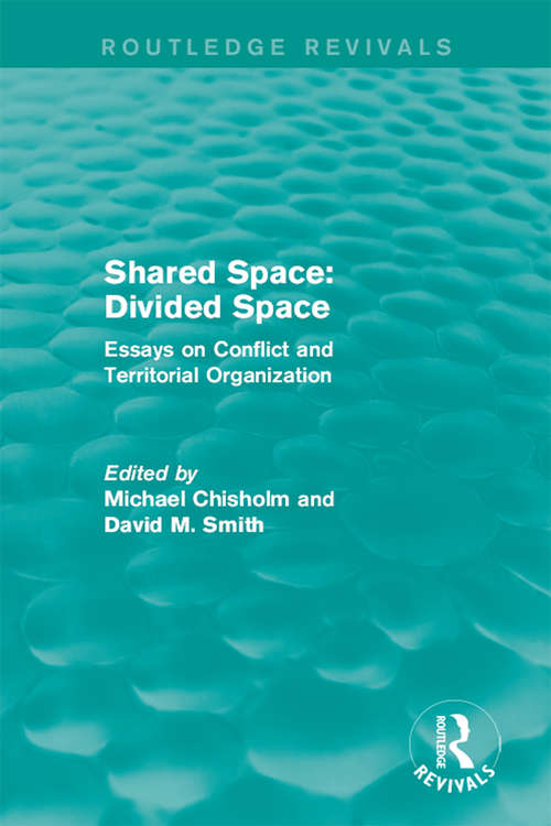 Shared Space: Essays on Conflict and Territorial Organization (Routledge Revivals)