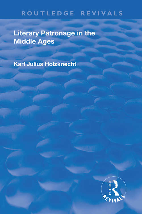 Book cover of Literary Patronage in The Middle Ages: A Thesis, In English (classic Reprint) (Routledge Revivals)
