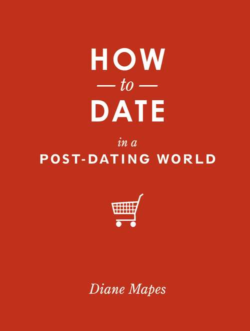 Book cover of How to Date in a Post-Dating World