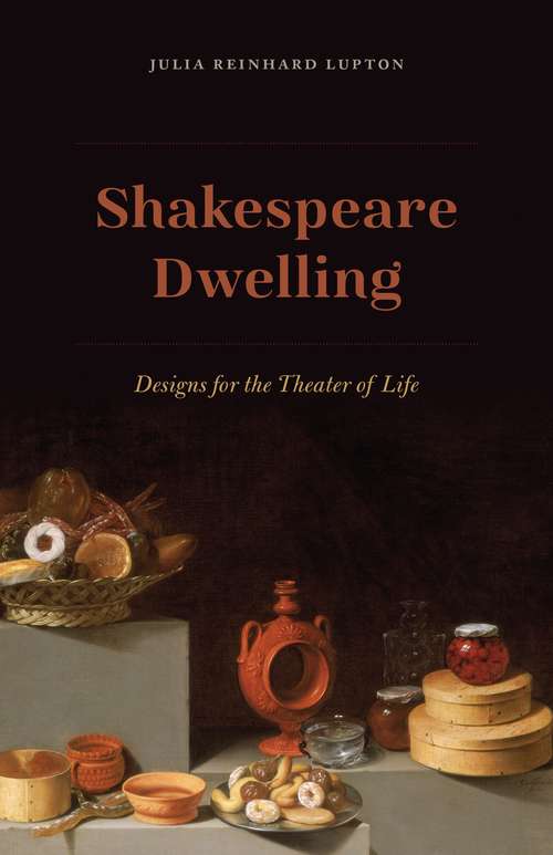 Book cover of Shakespeare Dwelling: Designs for the Theater of Life