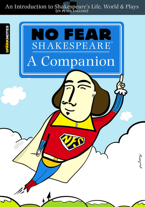 Book cover of No Fear Shakespeare: An Introduction to Shakespeare's Life, World & Plays In Plain English (No Fear Shakespeare)