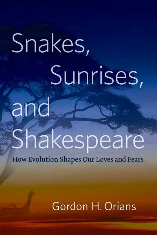 Book cover of Snakes, Sunrises, and Shakespeare: How Evolution Shapes Our Loves and Fears