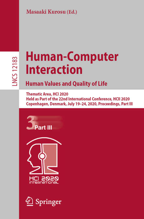 Book cover of Human-Computer Interaction. Human Values and Quality of Life: Thematic Area, HCI 2020, Held as Part of the 22nd International Conference, HCII 2020, Copenhagen, Denmark, July 19–24, 2020, Proceedings, Part III (1st ed. 2020) (Lecture Notes in Computer Science #12183)