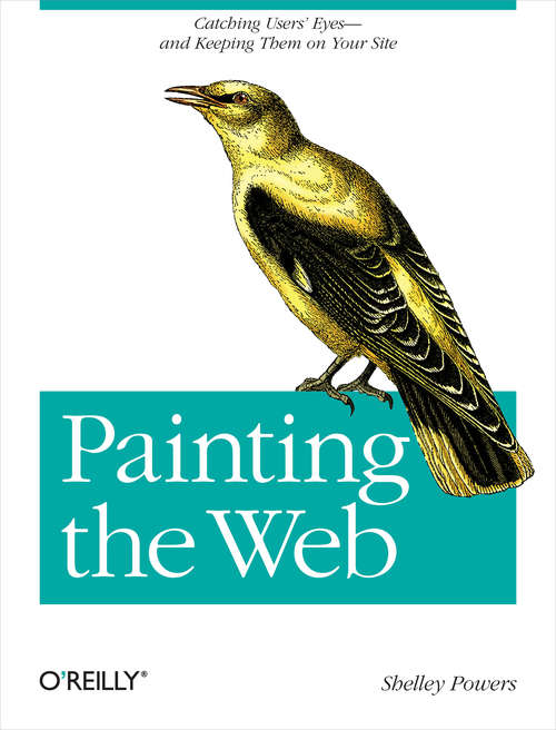 Book cover of Painting the Web: Catching the User's Eyes - and Keeping Them on Your Site
