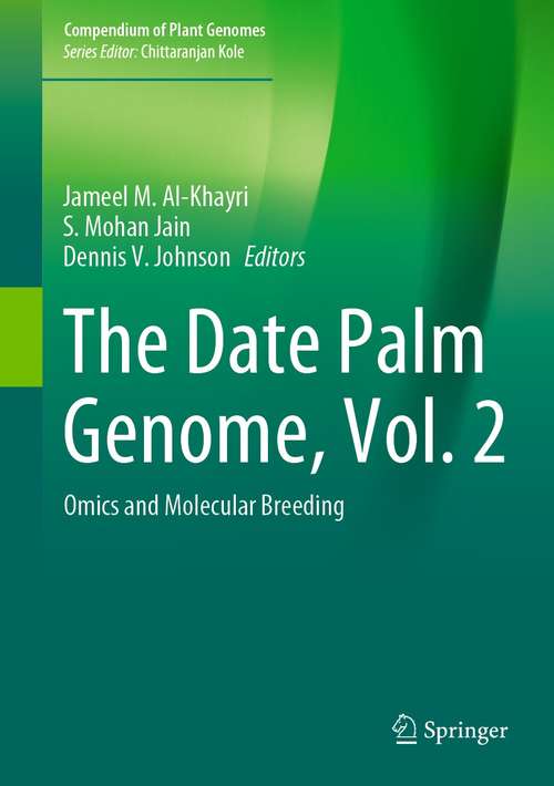The Date Palm Genome, Vol. 2: Omics and Molecular Breeding (Compendium of Plant Genomes)