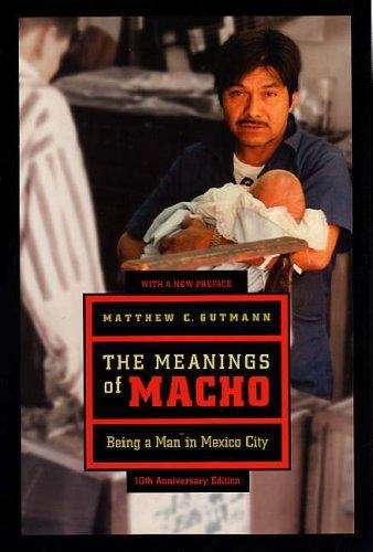 Book cover of The Meanings of Macho: Being a Man in Mexico City (Tenth Anniversary Edition)