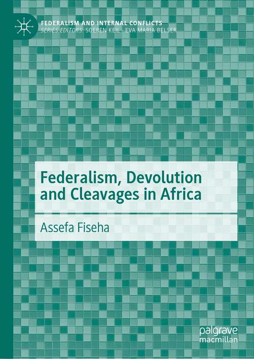 Book cover of Federalism, Devolution and Cleavages in Africa (1st ed. 2024) (Federalism and Internal Conflicts)