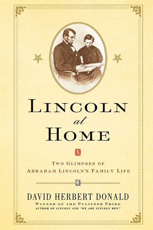 Book cover of Lincoln At Home: Two Glimpses of Abraham Lincoln's Family Life