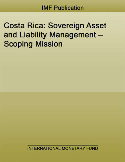 Book cover of Costa Rica: Sovereign Asset And Liability Management - Scoping Mission (High-level Summary Technical Assistance Reports)