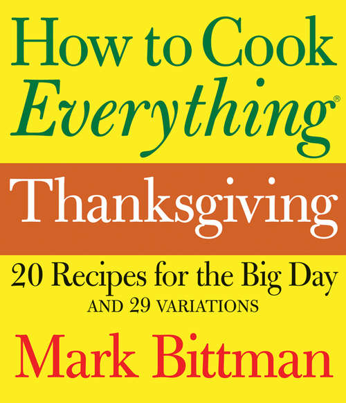 How to Cook Everything Thanksgiving: 20 Recipes For The Big Day