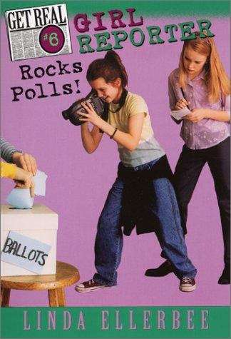 Book cover of Girl Reporter Rocks Polls! (Get Real #6)