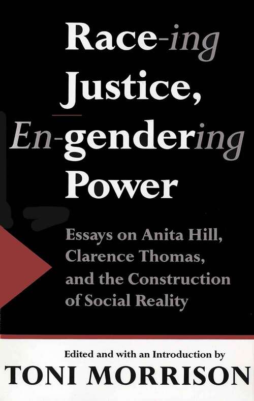 Book cover of Race-ing Justice, En-gendering Power: Essays on Anita Hill, Clarence Thomas, and the Construction Of Social Reality