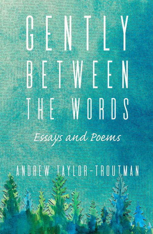 Book cover of Gently Between the Words: Essays and Poems