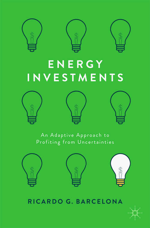 Book cover of Energy Investments: An Adaptive Approach to Profiting from Uncertainties (1st ed. 2017)