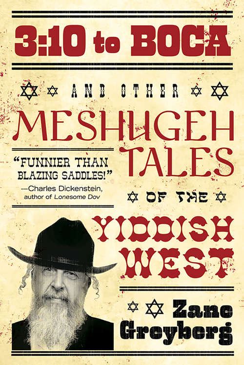 Book cover of 3:10 to Boca and Other Meshugeh Tales of the Yiddish West