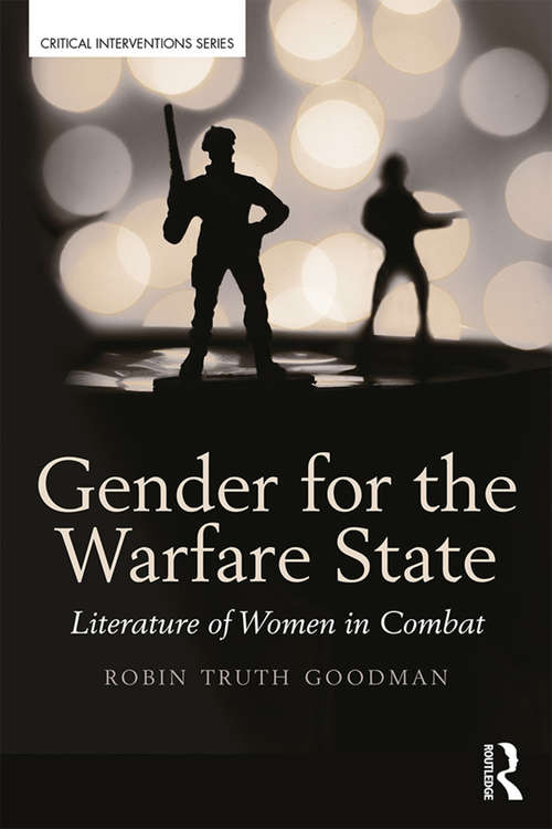 Book cover of Gender for the Warfare State: Literature of Women in Combat (Critical Interventions)