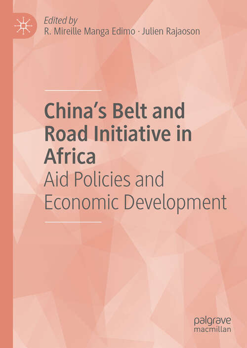 Book cover of China's Belt and Road Initiative in Africa: Aid Policies and Economic Development