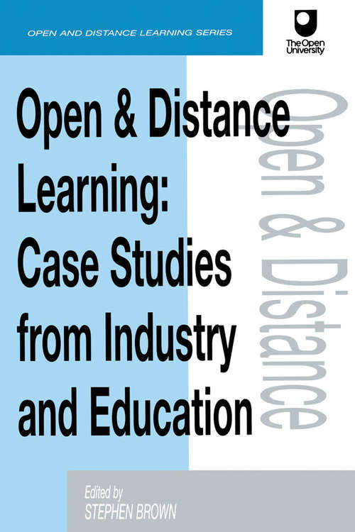 Open and Distance Learning: Case Studies from Education Industry and Commerce (Open And Distance Learning Ser.)
