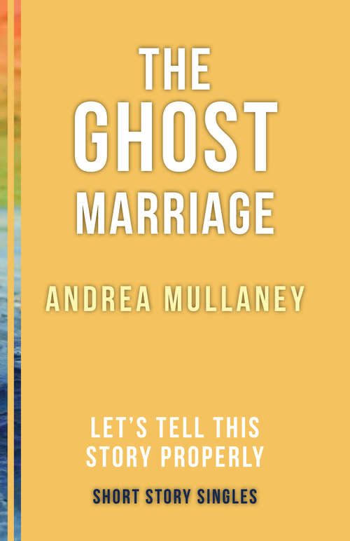 The Ghost Marriage: Let’s Tell This Story Properly Short Story Singles