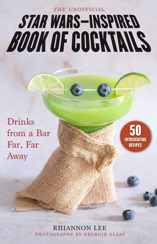 Book cover of The Unofficial Star Wars–Inspired Book of Cocktails: Drinks from a Bar Far, Far Away