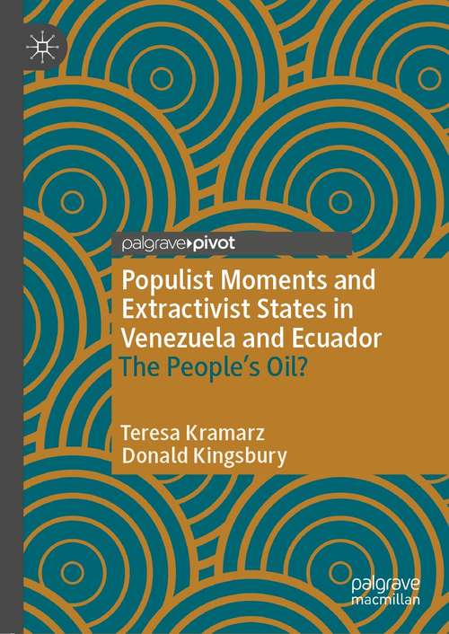 Book cover of Populist Moments and Extractivist States in Venezuela and Ecuador: The People’s Oil? (1st ed. 2021)