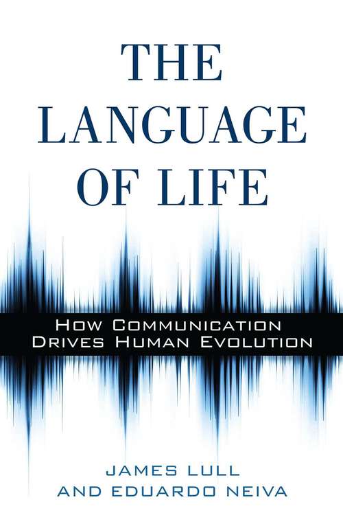Book cover of Language of Life: How Communication Drives Human Evolution