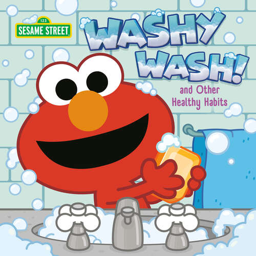 Book cover of Washy Wash! And Other Healthy Habits (Sesame Street)
