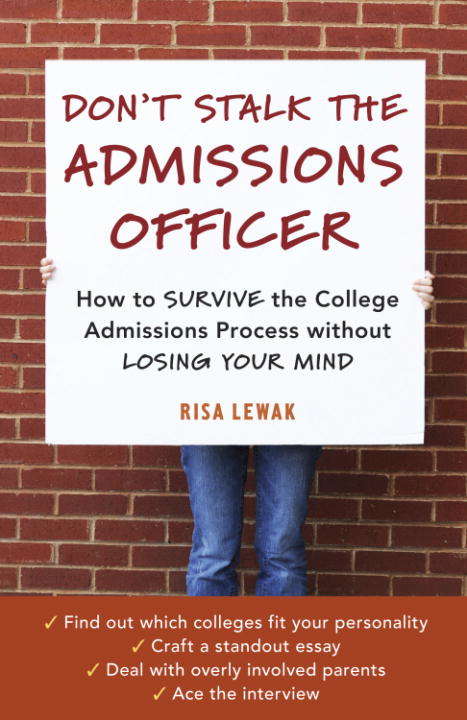 Book cover of Don't Stalk the Admissions Officer: How to Survive the College Admissions Process Without Losing Your Mind
