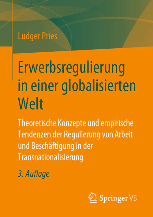 Book cover of Erwerbsregulierung in einer globalisierten Welt: Theoretische Konzepte und empirische Tendenzen der Regulierung von Arbeit und Beschäftigung in der Transnationalisierung (3. Aufl. 2019)