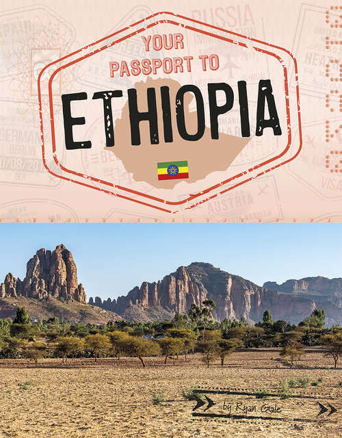 Your Passport to Ethiopia (World Passport)