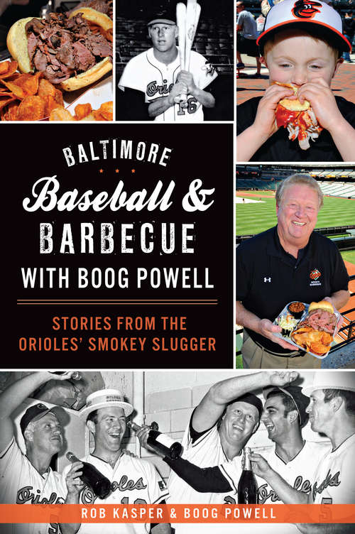 Book cover of Baltimore Baseball & Barbecue with Boog Powell: Stories from the Orioles' Smokey Slugger