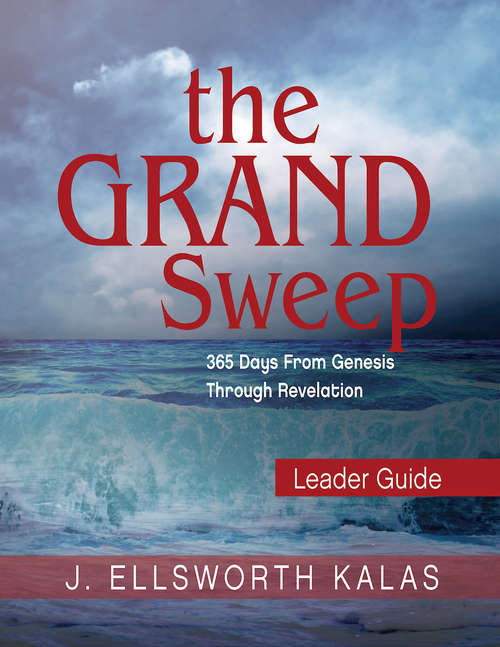 The Grand Sweep Leader Guide: 365 Days From Genesis Through Revelation