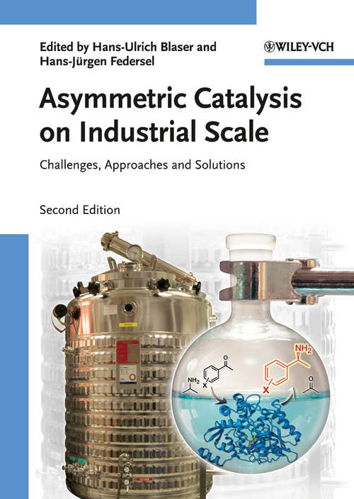 Asymmetric Catalysis on Industrial Scale: Challenges, Approaches and Solutions