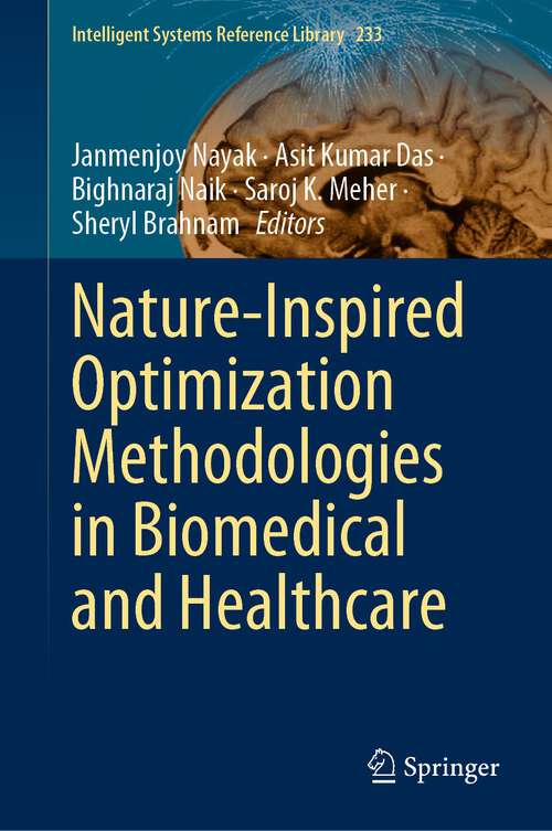 Nature-Inspired Optimization Methodologies in Biomedical and Healthcare (Intelligent Systems Reference Library #233)