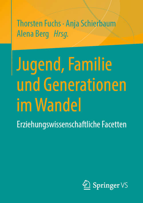 Book cover of Jugend, Familie und Generationen im Wandel: Erziehungswissenschaftliche Facetten (1. Aufl. 2020)