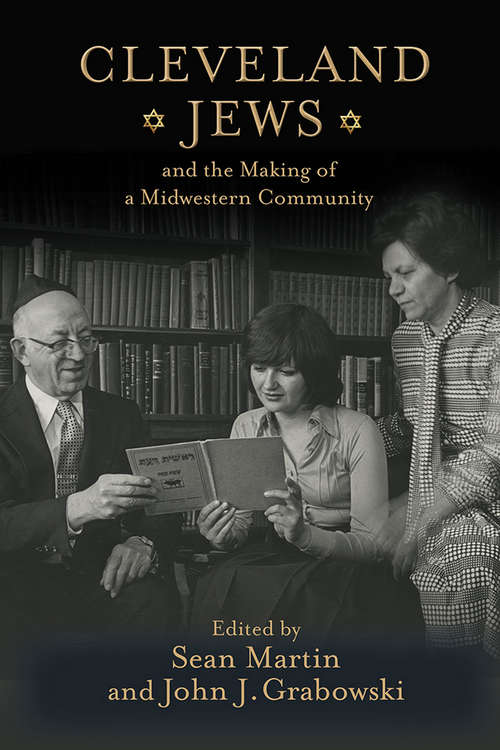 Cleveland Jews and the Making of a Midwestern Community