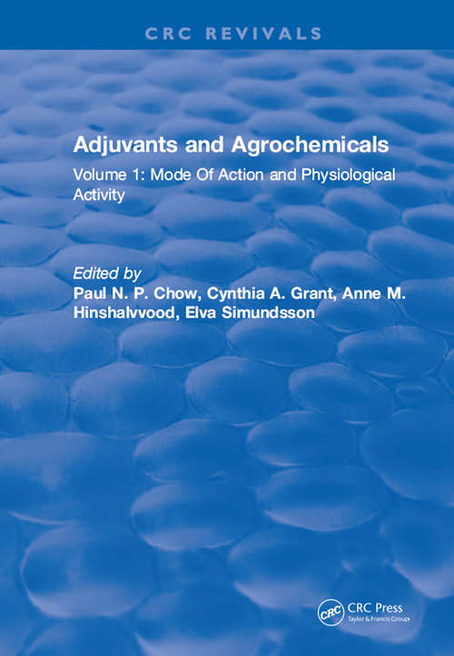 Book cover of Adjuvants and Agrochemicals: Volume 1: Mode Of Action and Physiological Activity