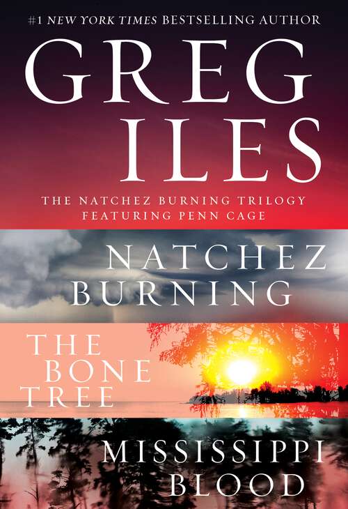 Book cover of The Natchez Burning Trilogy: A Penn Cage Collection Featuring: Natchez Burning, The Bone Tree, and Mississippi Blood (Penn Cage)