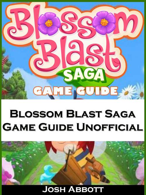 Book cover of Blossom Blast Saga Game Guide Unofficial