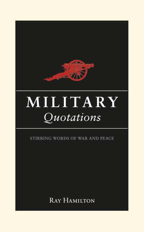Book cover of Military Quotations: Stirring Words of War and Peace